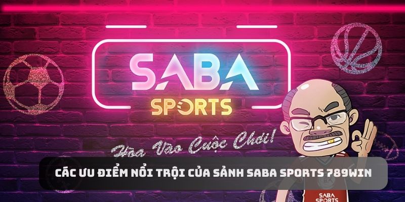 Hướng dẫn các bước tham gia Saba Sports 789win