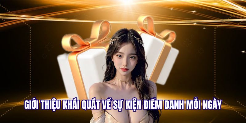 Vài nét sơ lược về ưu đãi điểm danh mỗi ngày