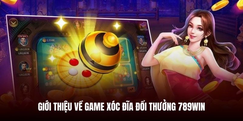 Bật mí luật chơi xóc đĩa đổi thưởng tại nhà cái 789WIN